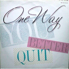 One Way - You Better Quit