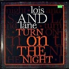 Lois And Lane - Turn On The Night (Remix)