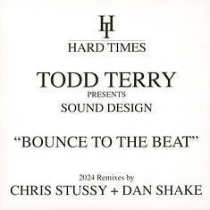 Todd Terry Presents Sound Design - Bounce To The Beat (Chris Stussy / Dan Shake Remixes)