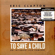 Eric Clapton - To Save A Child White Vinyl Edition