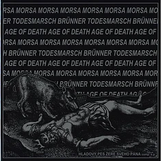 Morsa / Brünner Todesmarsch / Age Of Death - Hladový Pes Žere Svého Pána