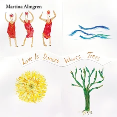 Almgren Martina - Love Is Dances Waves Trees