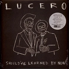 Lucero - Should've Learned By Now