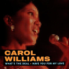 Carol Williams - What's The Deal / Have You For My Love (With Seamsplit)