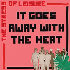 Stress Of Leisure - It Goes Away With The Heat