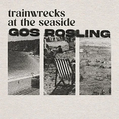 Gos Rosling - Trainwrecks At The Seaside