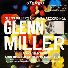 Glenn Miller And His Orchestra - Glenn Miller Plays Selections From "The Glenn Miller Story" And Other Hits / 思い出のグレン・ミラー・イン・ステレオ