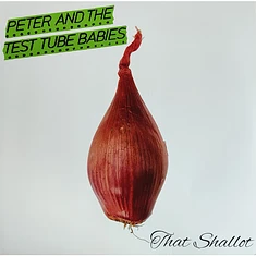 Peter And The Test Tube Babies - That Shallot