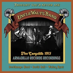 Uncle Walt's Band - Thought You'd Never Ask:The Complete 1975 Armadill