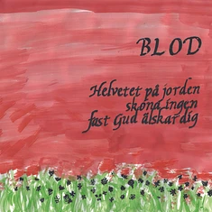 Blod - Helvetet Pa Jorden SkonaIngen Fast Gud Älskar Dig