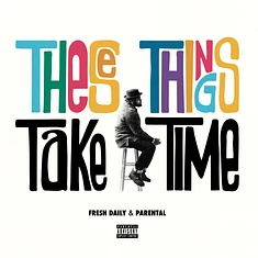 Fresh Daily & Parental (de Kalhex) - These Things Take Time