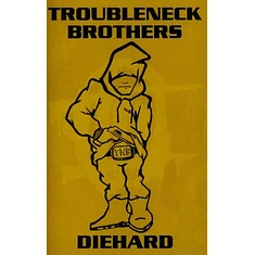 Troubleneck Brothers - Diehard Rare & Unreleased 1990-1993