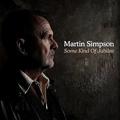 Martin Simpson - Some Kind Of Jubilee