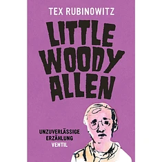 Tex Rubinowitz - Little Woody Allen - Unzuverlässige Erzählung
