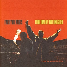 Twenty One Pilots - More Than We Ever Imagined