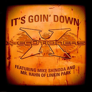 The X-Ecutioners Feat. Mike Shinoda And Joseph Hahn - It's Goin' Down