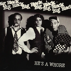 Big Black - He's A Whore / The Model