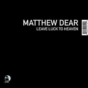 Matthew Dear - Leave Luck To Heaven