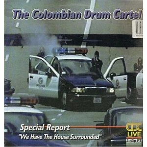 The Colombian Drum Cartel - We Have The House Surrounded