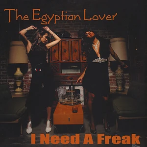 Egyptian Lover - I Need A Freak / My House On The Nile