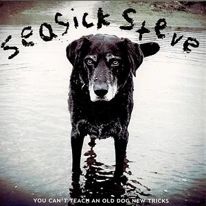 Seasick Steve - You Can't Teach An Old Dog New Tricks