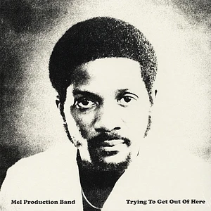 Mel Production Band - Trying To Get Out Of Here