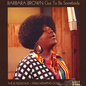 Barbara Brown - Got To Be Somebody - The Xl Sessions * 1960s Memphis Gold