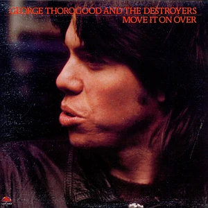 George Thorogood & The Destroyers - Move It On Over