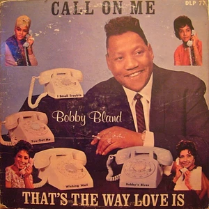 Bobby Bland - Call On Me / That's The Way Love Is