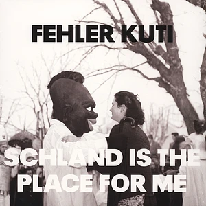 Fehler Kuti - Schland Is The Place For Me