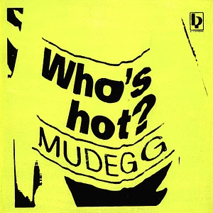 Mudegg - Who's Hot?