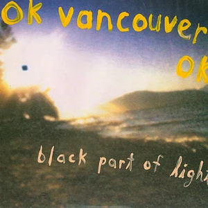 Ok Vancouver Ok - Black Part Of Light