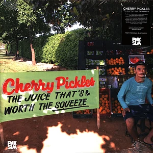 Cherry Pickles - The Juice That's Worth The Squeeze