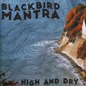 Blackbird Mantra - High And Dry