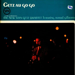 The New Stan Getz Quartet Featuring Astrud Gilberto - Getz Au Go Go