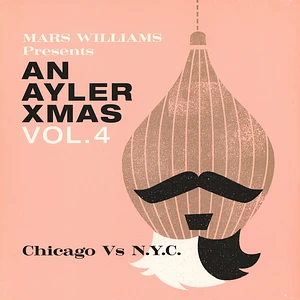 Mars Williams - Mars Williams Presents An Ayler Xmas Volume 4: Chicago Vs. NYC
