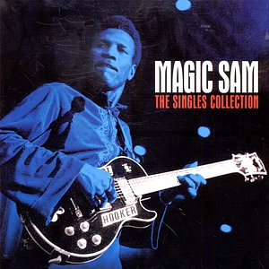Magic Sam - Singles Collection