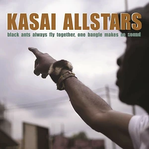 Kasai Allstars - Black Ants Always Fly Together; One Bangle Makes No Sound