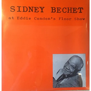 Sidney Bechet With Eddie Condon And His All-Stars - At Eddie Condon's Floor Show