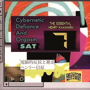 Henry Kawahara - Cybernetic Defiance And Orgasm: The Essential Henry Kawahara