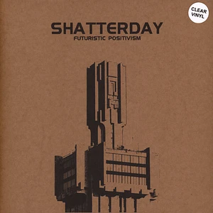 Shatterday - Futuristic Positivism Clear Vinyl Edition