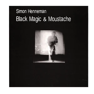 Simon Henneman - Black Magic & Mustache