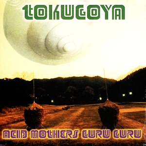 Acid Mothers Guru Guru - Tokugoya
