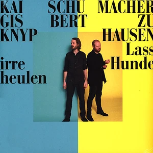Gisbert Zu Knyphausen & Kai Schumacher - Lass Irre Hunde Heulen
