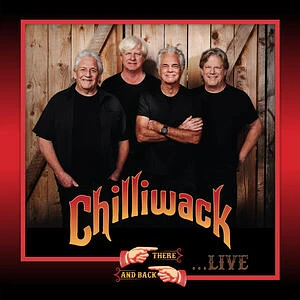 Chilliwack - There And Back Live!