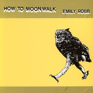 Emily Robb - How To Moonwalk