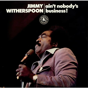 Jimmy Witherspoon - Ain't Nobody's Business