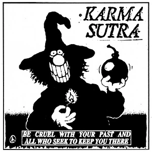 Karma Sutra - Be Cruel With Your Past And All Who Seek To Keep You