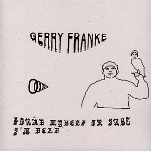 Gerry Franke - Found Myself Or Just I'm Dead