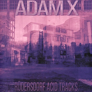 Adam X - Rüdersdorf Acid Tracks